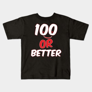 100 or better Kids T-Shirt